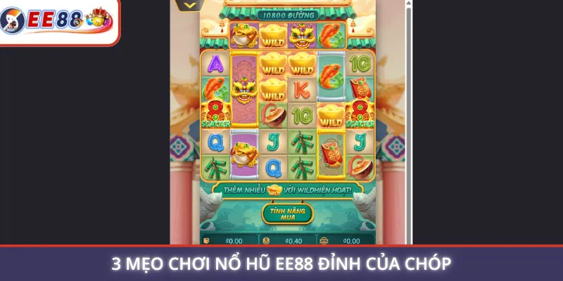 3 mẹo chơi nổ hũ EE88 đỉnh của chóp