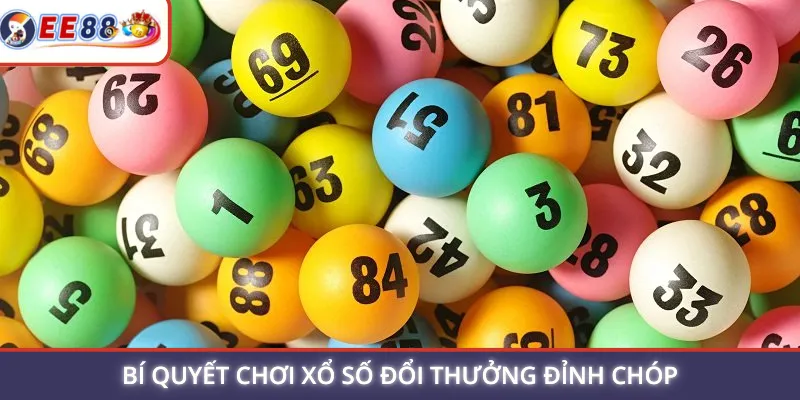 Bí quyết chơi xổ số đổi thưởng đỉnh chóp