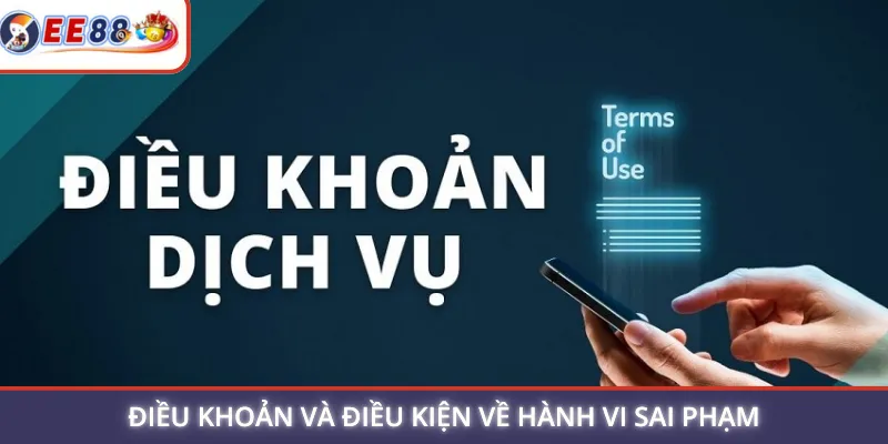 Điều khoản và điều kiện về hành vi sai phạm