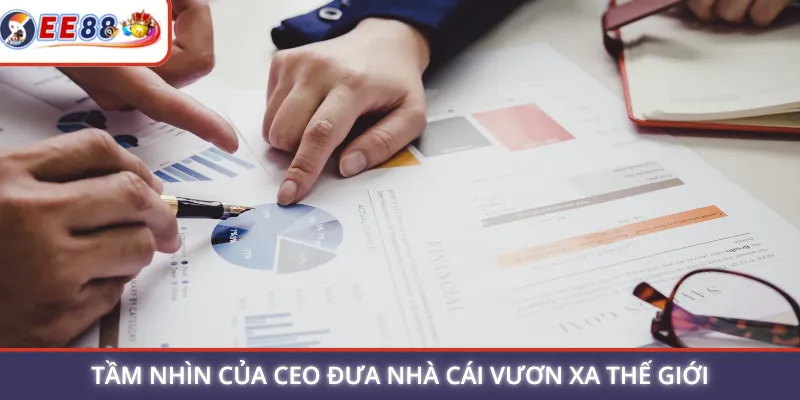 Tầm nhìn của CEO đưa nhà cái vươn xa thế giới